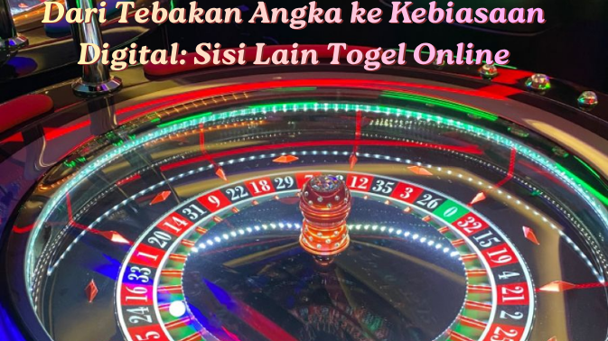 Dari Tebakan Angka ke Kebiasaan Digital: Sisi Lain Togel Online