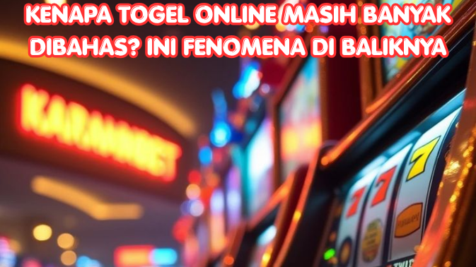 Kenapa Togel Online Masih Banyak Dibahas? Ini Fenomena di Baliknya
