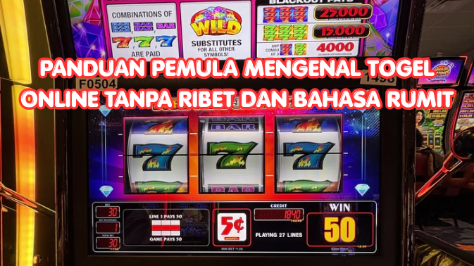 Panduan Pemula Mengenal Togel Online Tanpa Ribet dan Bahasa Rumit